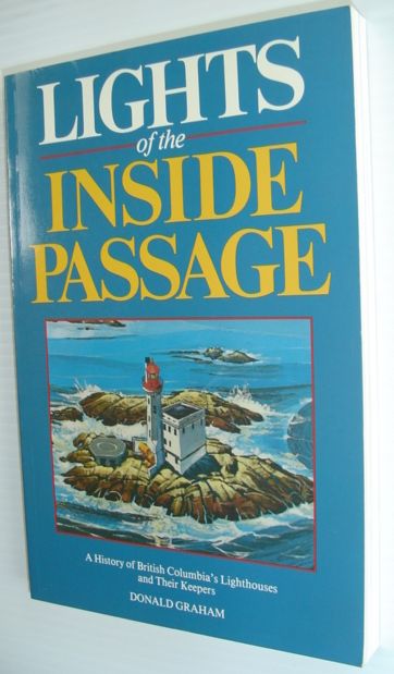 Lights of the Inside Passage: A History of British Columbias ...