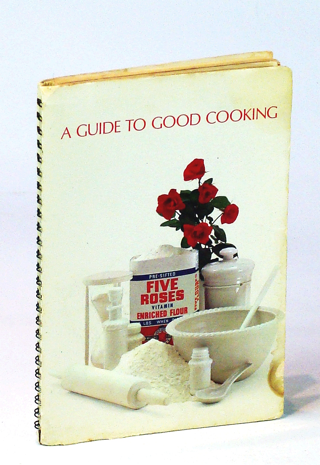 A Guide to Good Cooking with Five Roses Flour [Cookbook / Cook Book]